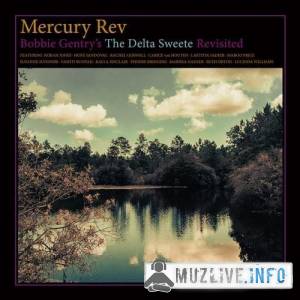 Mercury Rev - Bobbie Gentry's the Delta Sweete Revisited
