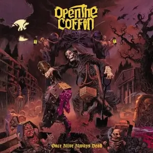 Open The Coffin - Once Alive Always Dead Open The Coffin - Once Alive Always Dead