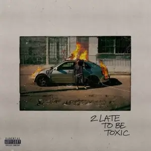 Kaash Paige - 2 Late To Be Toxic Kaash Paige - 2 Late To Be Toxic