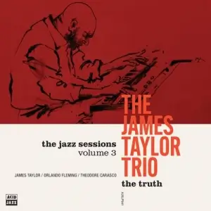 The James Taylor Trio - The Truth The James Taylor Trio - The Truth