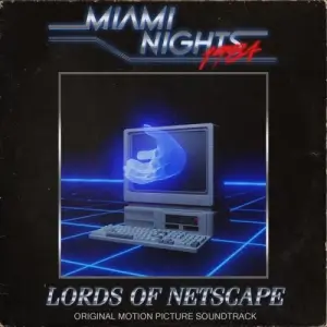 Miami Nights 1984 - Lords Of Netscape Miami Nights 1984 - Lords Of Netscape