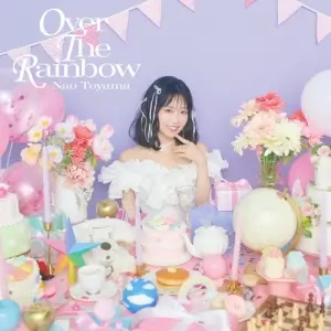 Nao Toyama - Over the Rainbow Nao Toyama - Over the Rainbow