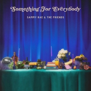 Sammy Rae & The Friends - Something for Everybody Sammy Rae & The Friends - Something for Everybody