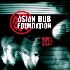Asian Dub Foundation - Enemy of the Enemy [Remastered]