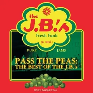 The J.B.'s - Pass The Peas: The Best Of The J.B.'s