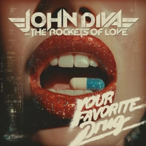 John Diva & The Rockets Of Love - Your Favorite Drug