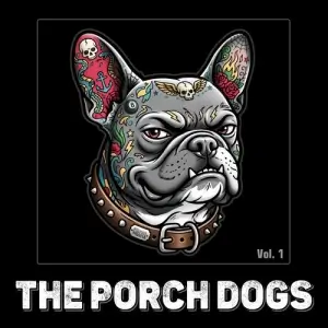 The Porch Dogs - Vol. 1 (FLAC)