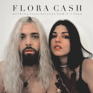 Flora Cash - Nothing Lasts Forever [And It's Fine] (FLAC)