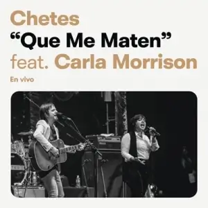 Chetes Feat. Carla Morrison - Que Me Maten [Chetes 20 Live] (FLAC)
