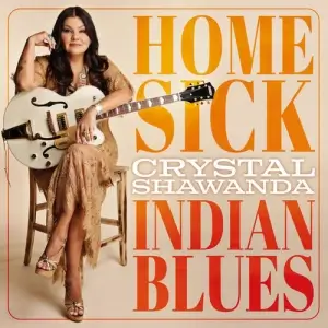 Crystal Shawanda - Homesick Indian Blues Crystal Shawanda - Homesick Indian Blues