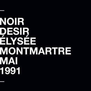 Noir Désir - À l'Élysée Montmartre [Live] (FLAC)