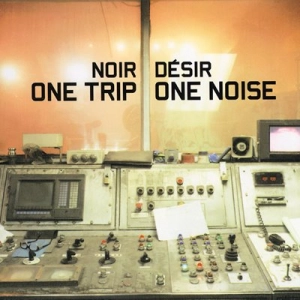 Noir Désir - One Trip One Noise (FLAC)