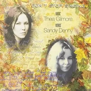 Thea Gilmore and Sandy Denny - Don't Stop Singing Thea Gilmore and Sandy Denny - Don't Stop Singing