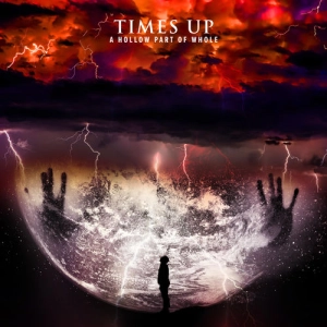 Times Up - A Hollow Part of Whole