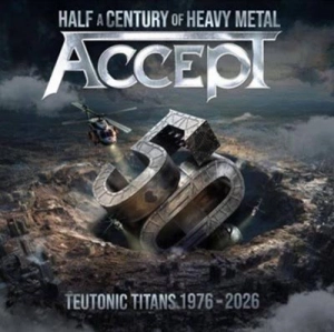 Accept - Teutonic Titans 1976-2026 Accept - Teutonic Titans 1976-2026