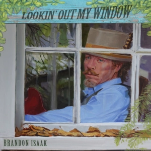 Brandon Isaak - Lookin' Out My Window