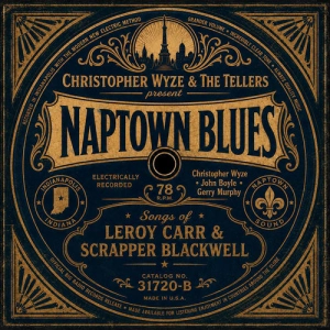 Christopher Wyze & the Tellers - Naptown Blues