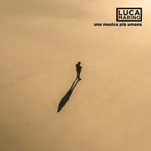 Luca Marino - Una musica più umana Luca Marino - Una musica più umana